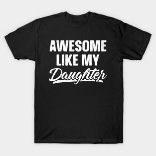 Awesome Like My Daughter T-Shirt